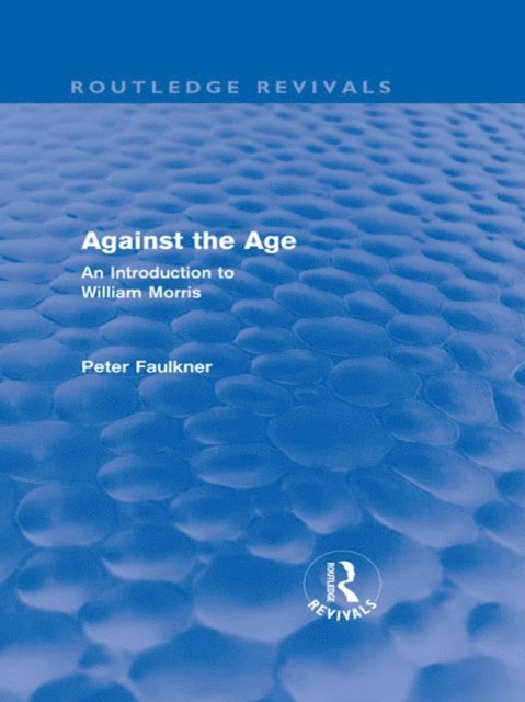 Peter Faulkner - Against The Age (Routledge Revivals), E-bok