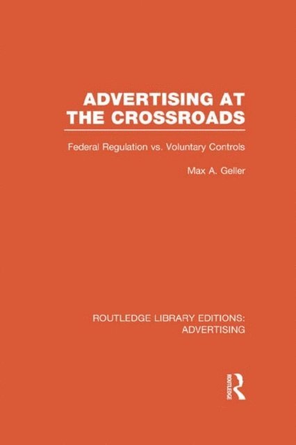 Max Geller - Advertising at the Crossroads (RLE Advertising), E-bok
