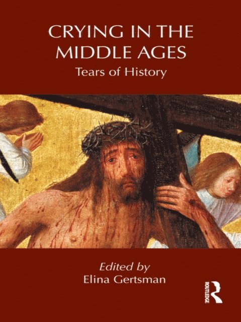 Elina Gertsman - Crying in the Middle Ages, E-bok