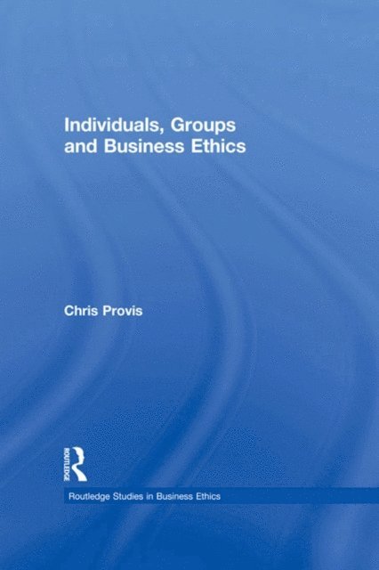 Chris Provis - Individuals, Groups, and Business Ethics, E-bok