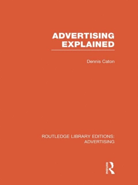 Dennis Caton - Advertising Explained, E-bok