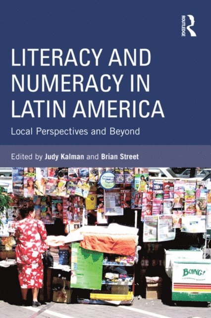 Brian V. Street, Judy Kalman - Literacy and Numeracy in Latin America, E-bok