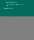 Knowledge and Postmodernism in Historical Perspective