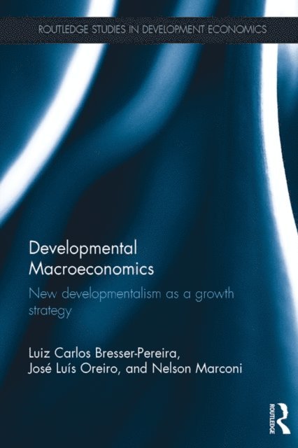 Nelson Marconi, Jose Luis Oreiro, Luiz Carlos Bresser-Pereira - Developmental Macroeconomics, E-bok