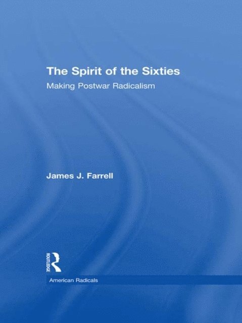 James J. Farrell - Spirit of the Sixties, E-bok