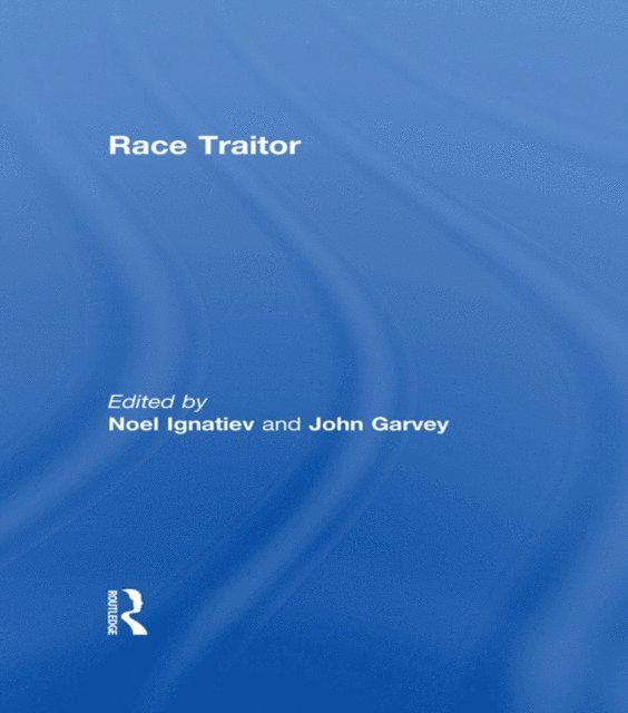 John Garvey, Noel Ignatiev - Race Traitor, E-bok