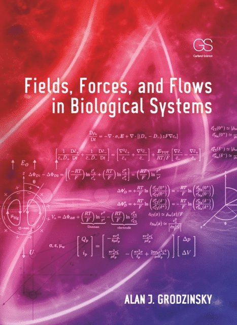 Alan J Grodzinsky - Fields, Forces, and Flows in Biological Systems, E-bok