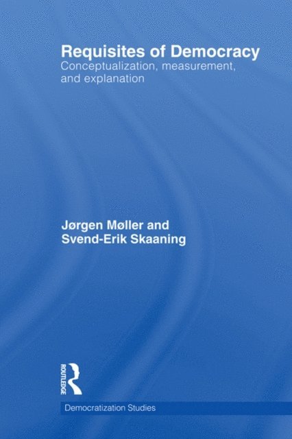 Svend-Erik Skaaning, Jorgen Moller - Requisites of Democracy, E-bok