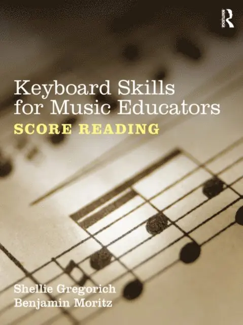 Benjamin Moritz, Shellie Gregorich - Keyboard Skills for Music Educators: Score Reading, E-bok. Tillgänglighet: Lägg i varukorg