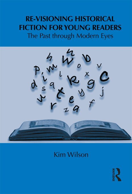 Kim Wilson - Re-visioning Historical Fiction for Young Readers, E-bok