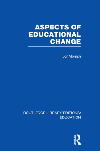Ivor Morrish - Aspects of Educational Change, E-bok