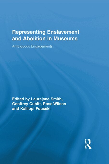 Laurajane Smith, Geoff Cubitt, Kalliopi Fouseki, Ross Wilson - Representing Enslavement and Abolition in Museums, E-bok
