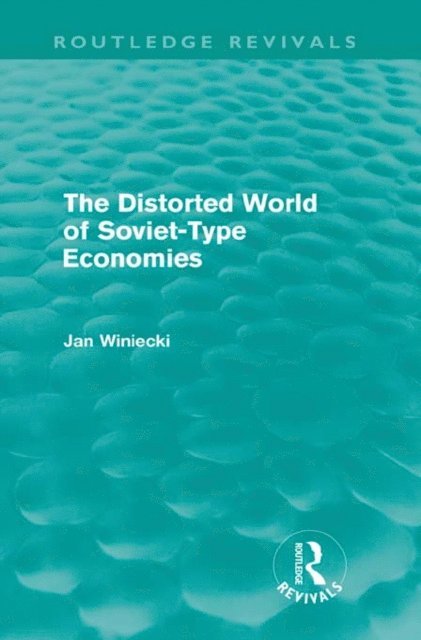 Jan Winiecki - Distorted World of Soviet-Type Economies (Routledge Revivals), E-bok