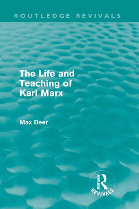 Max Beer - Life and Teaching of Karl Marx (Routledge Revivals), E-bok