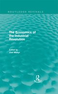 Economics of the Industrial Revolution (Routledge Revivals)