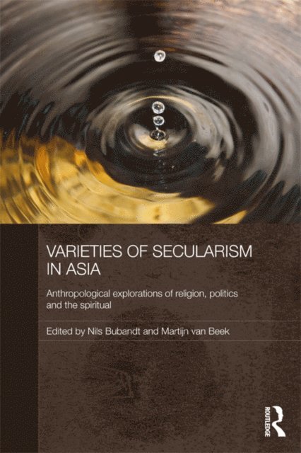 Martijn Van Beek, Nils Ole Bubandt - Varieties of Secularism in Asia, E-bok