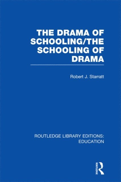 Robert J. Starratt - Drama of Schooling: The Schooling of Drama, E-bok