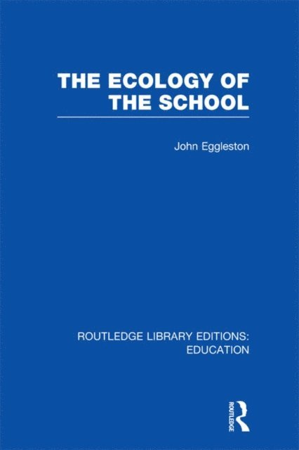 John Eggleston - Ecology of the School, E-bok