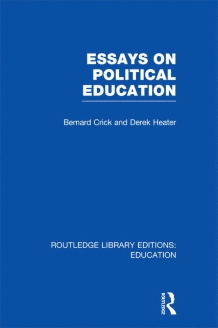 Derek Heater, Bernard Crick - Essays on Political Education, E-bok