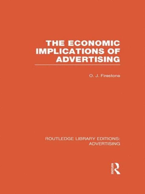 Otto Firestone - Economic Implications of Advertising (RLE Advertising), E-bok