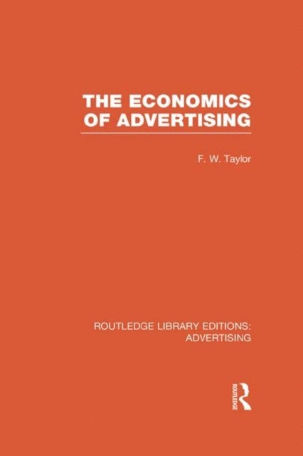 Frederic Taylor - Economics of Advertising (RLE Advertising), E-bok