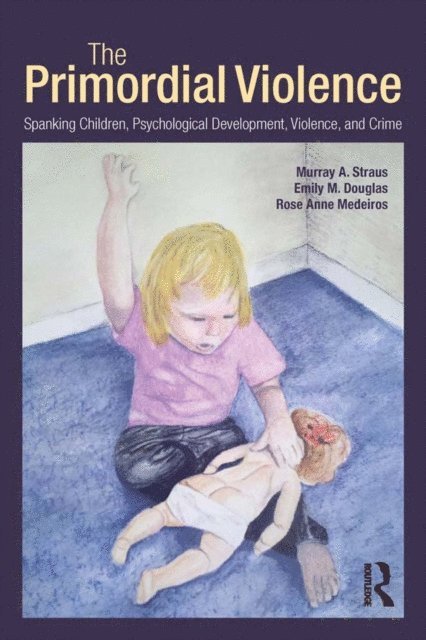 Rose Anne Medeiros, Emily M. Douglas, Murray A. Straus - Primordial Violence, E-bok