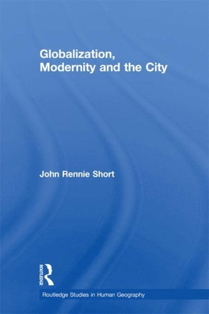 John Rennie Short - Globalization, Modernity and the City, E-bok