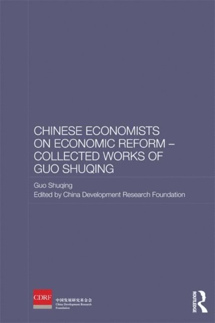 Guo Shuqing, China Development Research Foundation - Chinese Economists on Economic Reform - Collected Works of Guo Shuqing, E-bok