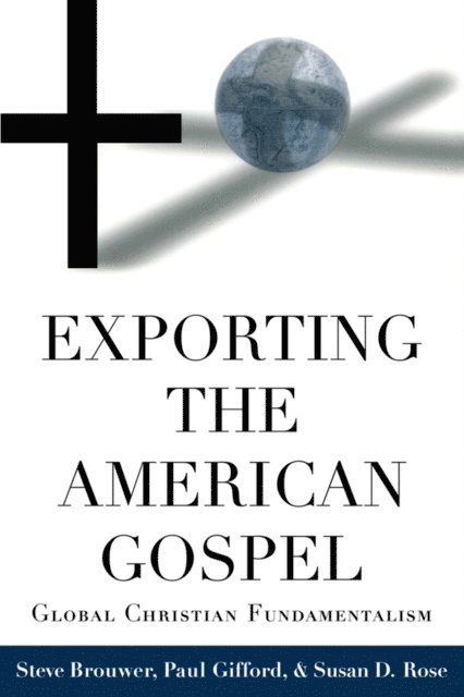 Susan D. Rose, Paul Gifford, Steve Brouwer - Exporting the American Gospel, E-bok