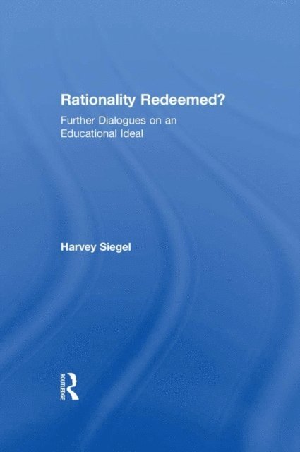 Harvey Siegel - Rationality Redeemed?, E-bok