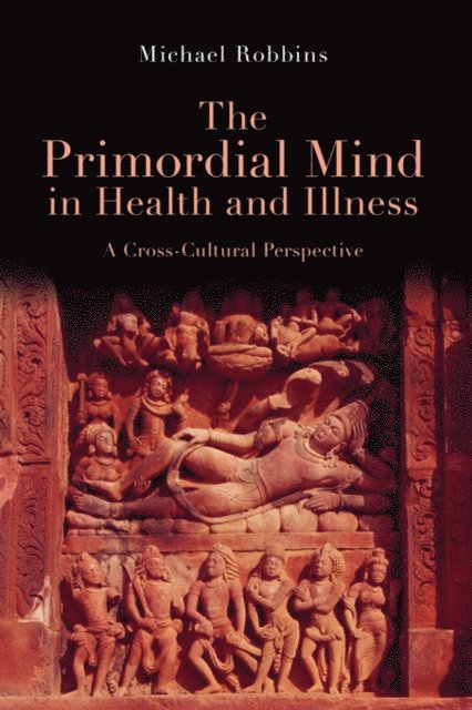 Michael Robbins - Primordial Mind in Health and Illness, E-bok