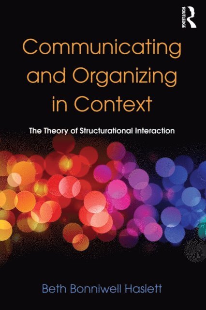 Beth Bonniwell Haslett - Communicating and Organizing in Context, E-bok
