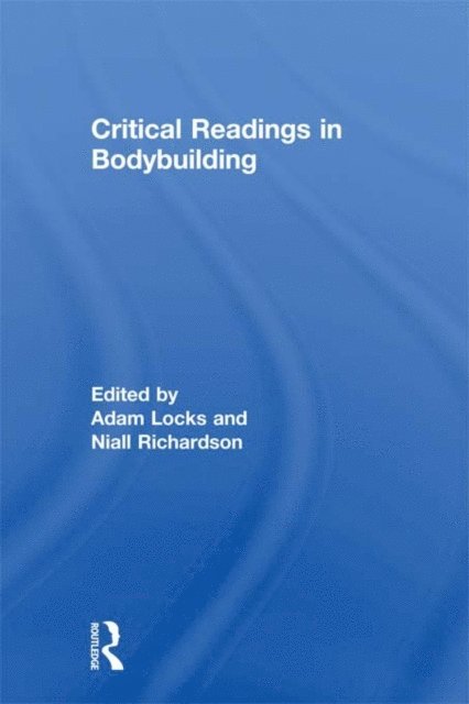Niall Richardson, Adam Locks - Critical Readings in Bodybuilding, E-bok