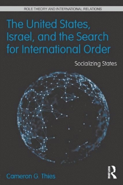 Cameron G. Thies - United States, Israel and the Search for International Order, E-bok