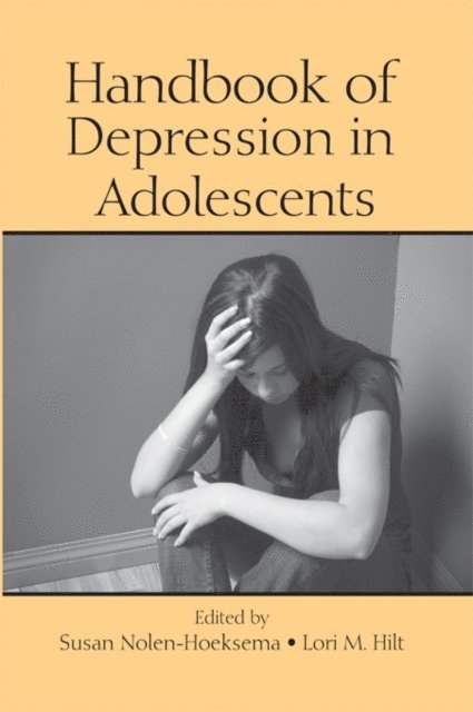Lori M. Hilt, Susan Nolen-Hoeksema - Handbook of Depression in Adolescents, E-bok