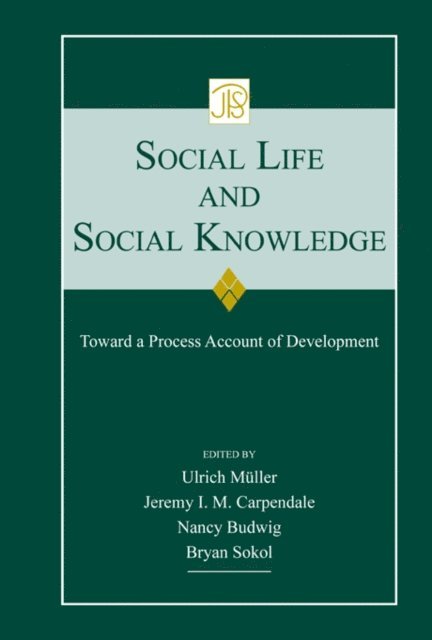 Bryan Sokol, Nancy Budwig, Jeremy I.M. Carpendale, Ulrich Mueller - Social Life and Social Knowledge, E-bok