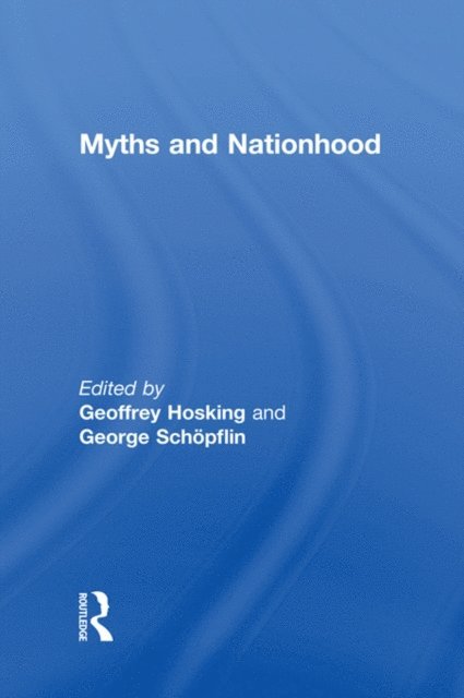 Geoffrey Hosking, George Schopflin - Myths and Nationhood, E-bok