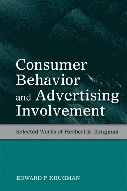 Edward P. Krugman - Consumer Behavior and Advertising Involvement, E-bok