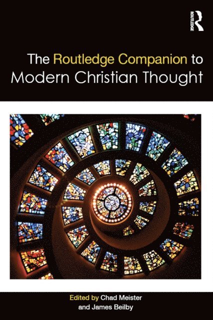 James Beilby, Chad Meister - Routledge Companion to Modern Christian Thought, E-bok
