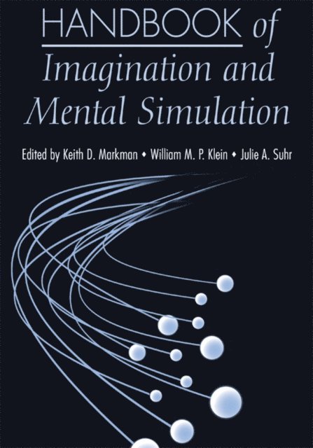 Julie A. Suhr, William M. P. Klein, Keith D. Markman - Handbook of Imagination and Mental Simulation, E-bok