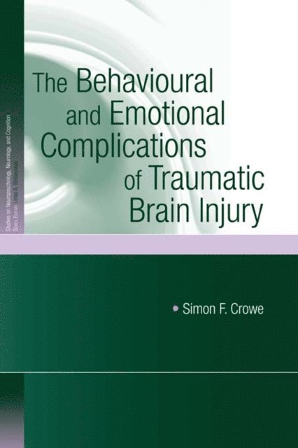 Simon F. Crowe - Behavioural and Emotional Complications of Traumatic Brain Injury, E-bok