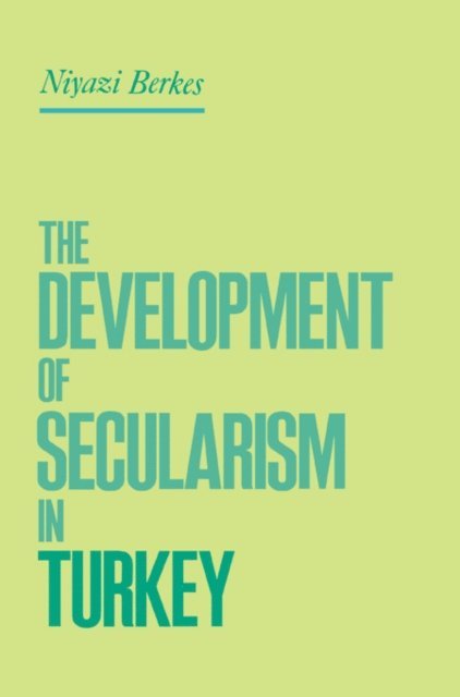 Niyazi Berkes - Development of Secularism in Turkey, E-bok