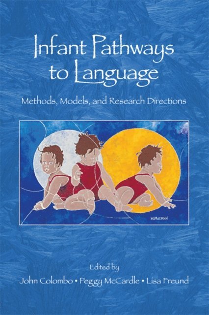 Lisa Freund, Peggy McCardle, John Colombo - Infant Pathways to Language, E-bok