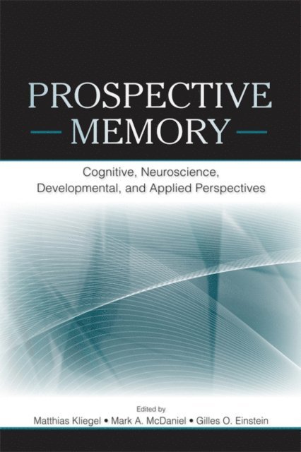 Gilles O. Einstein, Mark A. McDaniel, Matthias Kliegel - Prospective Memory, E-bok