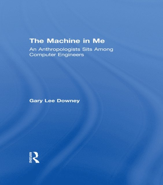 Gary Lee Downey - Machine in Me, E-bok