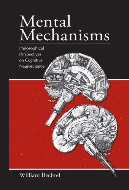 William Bechtel - Mental Mechanisms, E-bok