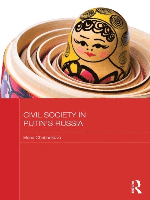 Elena Chebankova - Civil Society in Putin's Russia, E-bok