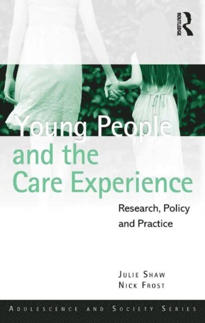 Nick Frost, Julie Shaw - Young People and the Care Experience, E-bok