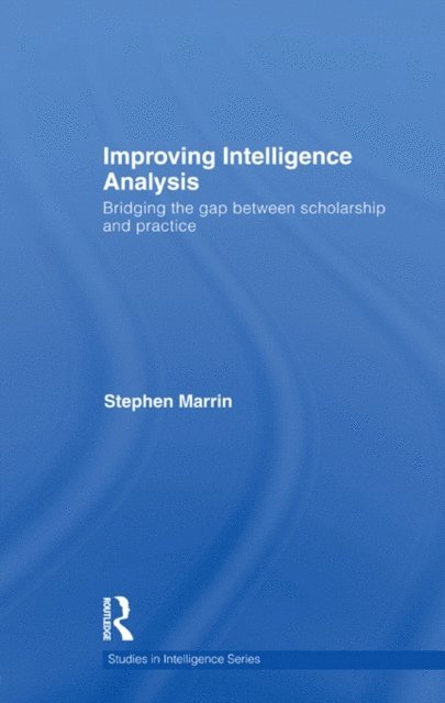 Stephen Marrin - Improving Intelligence Analysis, E-bok