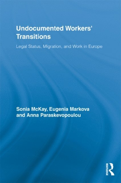 Anna Paraskevopoulou, Eugenia Markova, Sonia McKay - Undocumented Workers' Transitions, E-bok